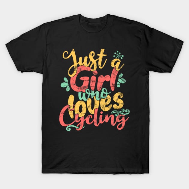 Just A Girl Who Loves Cycling - Cyclist Bicycle Gift design T-Shirt by theodoros20